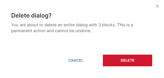 You get a warning message when you delete a dialog